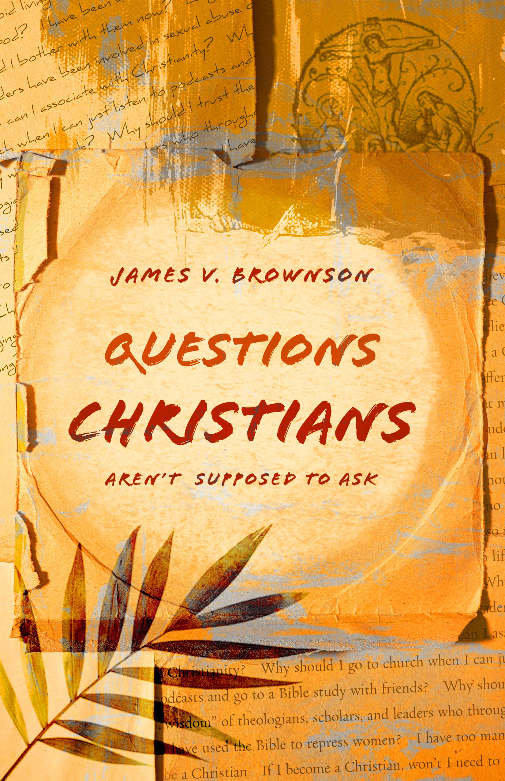 Vorderes Coverbild Questions Christians Aren't Supposed to Ask