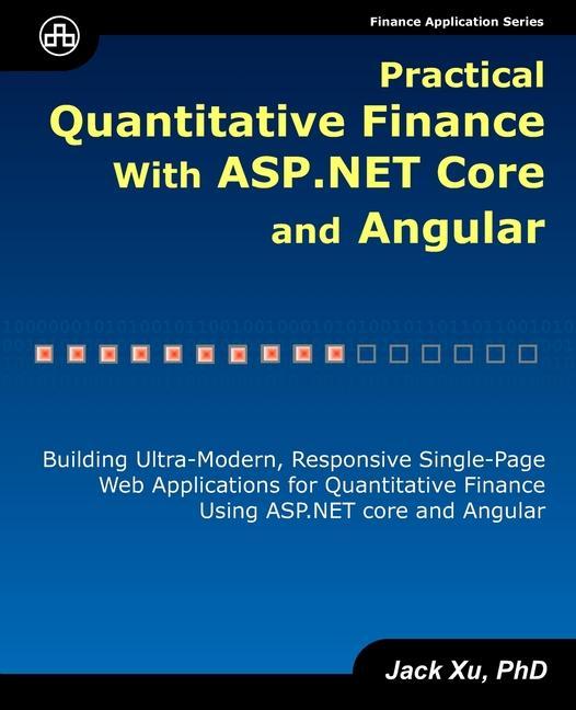 Vorderes Coverbild Practical Quantitative Finance with ASP.NET Core and Angular: Building Ultra-Modern, Responsive Single-Page Web Applications for Quantitative Finance