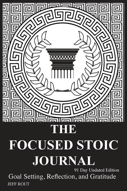 Vorderes Coverbild The Focused Stoic Journal 91 Day Undated Edition