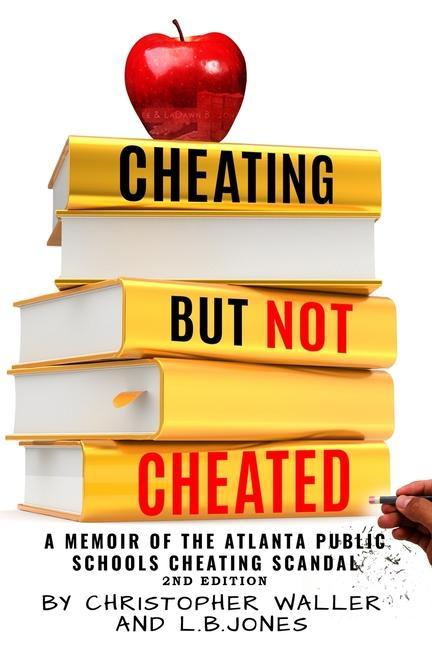 Vorderes Coverbild Cheating but Not Cheated: A Memoir of the Atlanta Public Schools Cheating Scandal