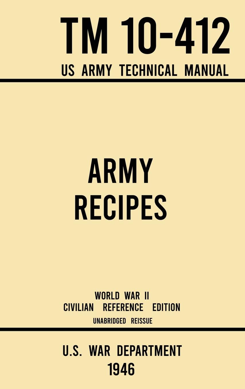 Vorderes Coverbild Army Recipes - TM 10-412 US Army Technical Manual (1946 World War II Civilian Reference Edition)