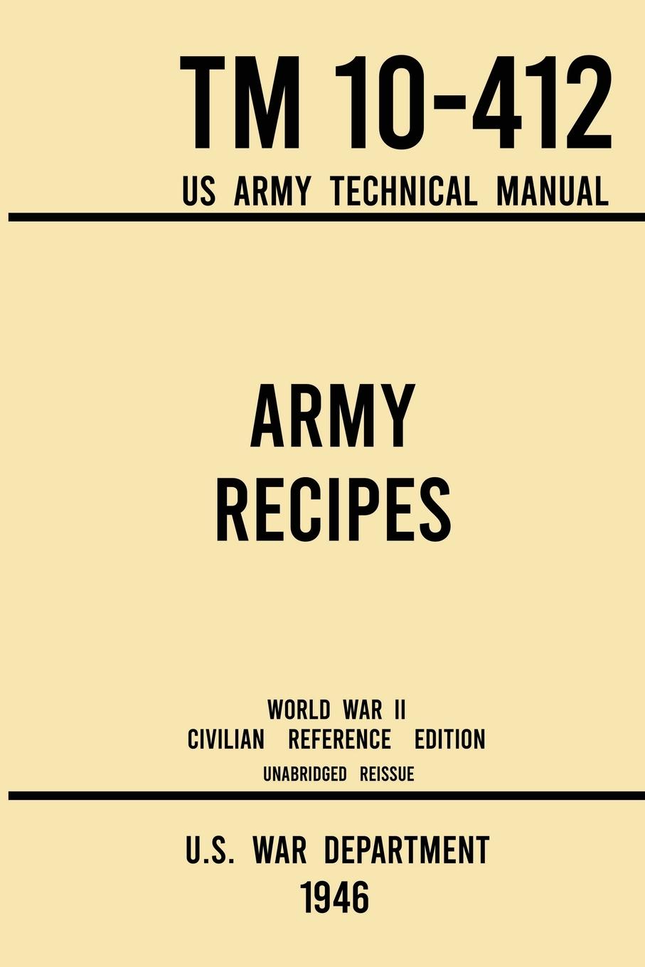 Vorderes Coverbild Army Recipes - TM 10-412 US Army Technical Manual (1946 World War II Civilian Reference Edition)