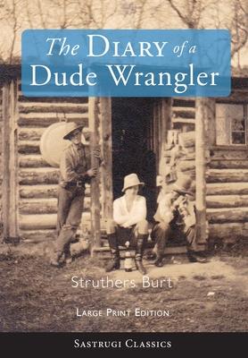 Vorderes Coverbild The Diary of a Dude Wrangler (LARGE PRINT)