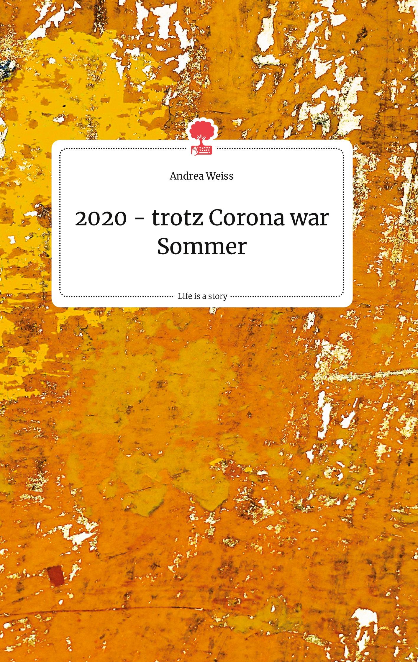 Vorderes Coverbild 2020 - trotz Corona war Sommer. Life is a Story - story.one