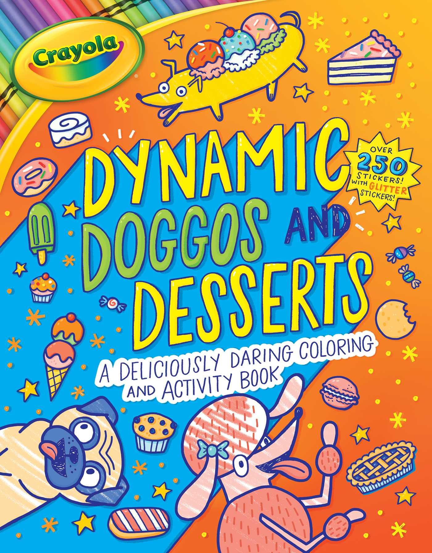 Vorderes Coverbild Crayola: Dynamic Doggos and Desserts (a Crayola Coloring Glitter Sticker Activity Book for Kids)
