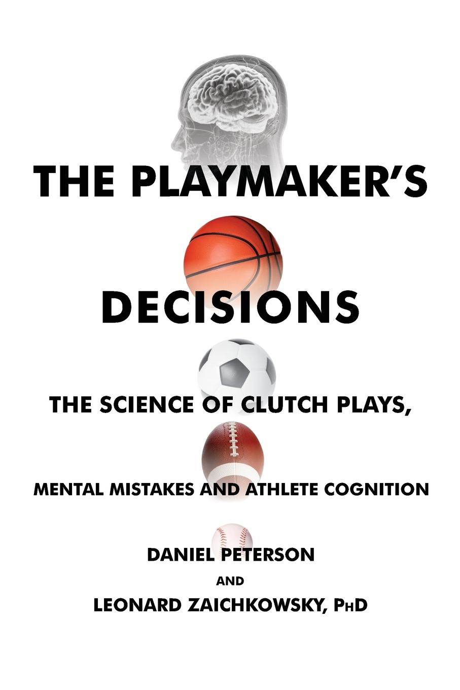 Vorderes Coverbild The Playmaker's Decisions: The Science of Clutch Plays, Mental Mistakes and Athlete Cognition