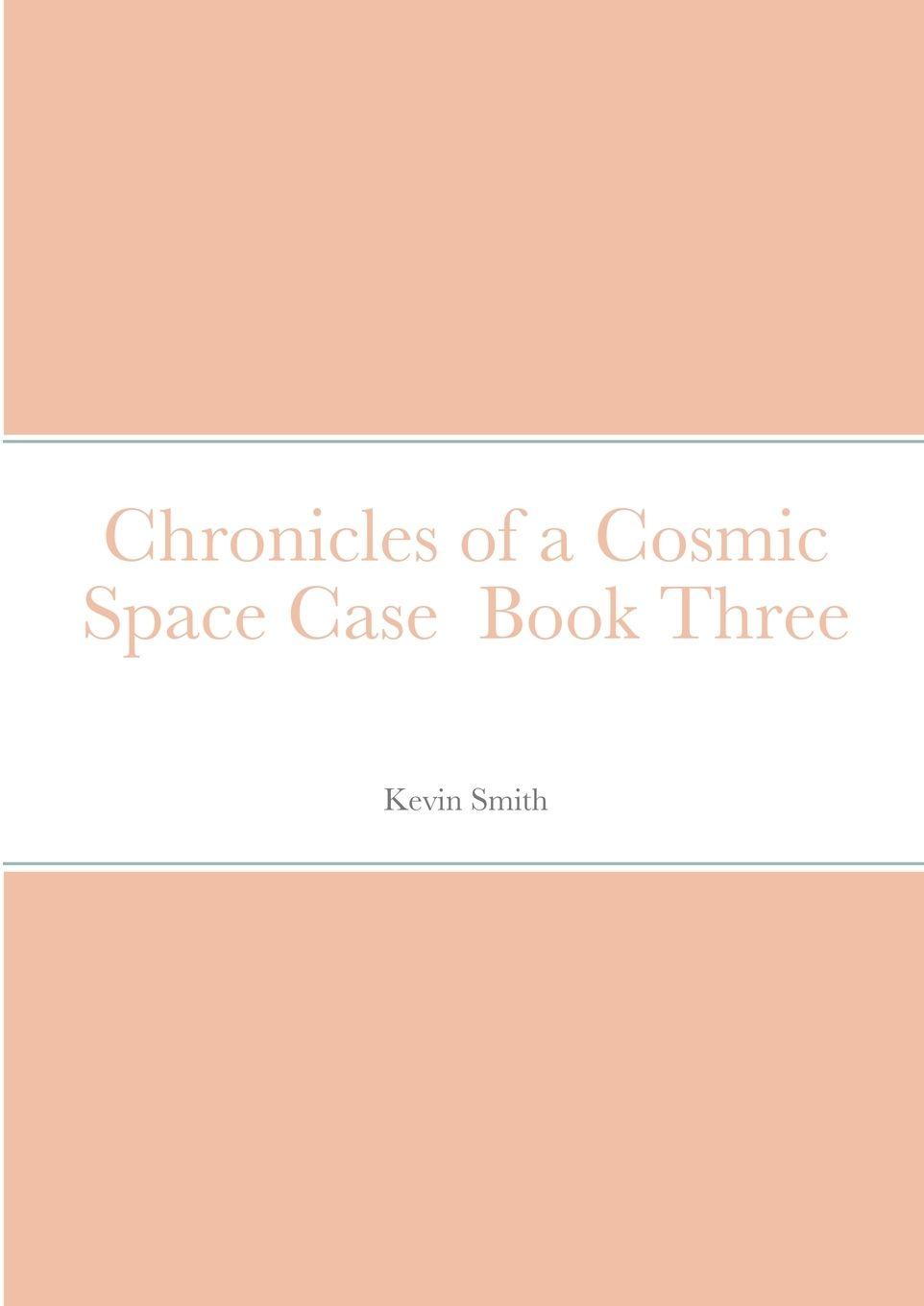 Vorderes Coverbild Chronicles of a Cosmic Space Case  Book Three
