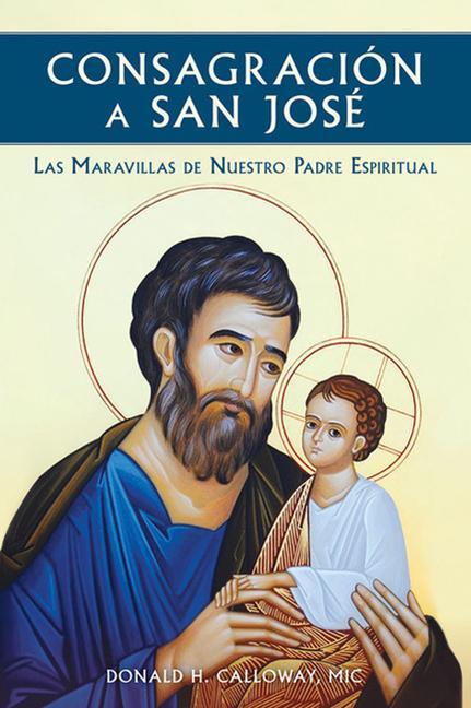 Vorderes Coverbild Consagracion a San Jose: Las Maravillas de Nuestro Padre Espiritual