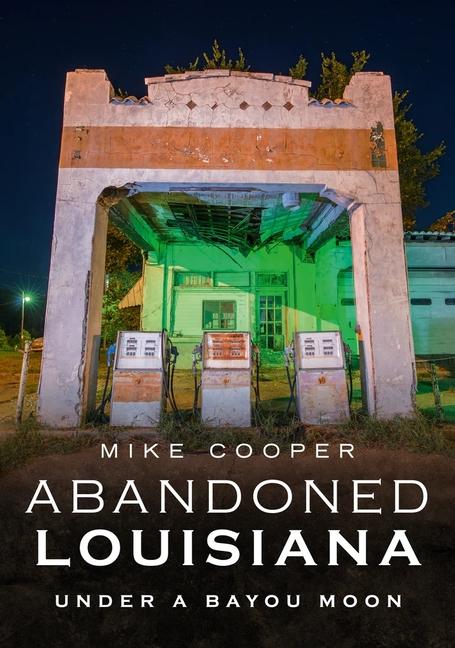 Vorderes Coverbild Abandoned Louisiana: Under a Bayou Moon