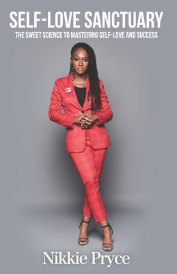 Vorderes Coverbild The Self-Love Sanctuary: The Sweet Science to Mastering Self-love and Success