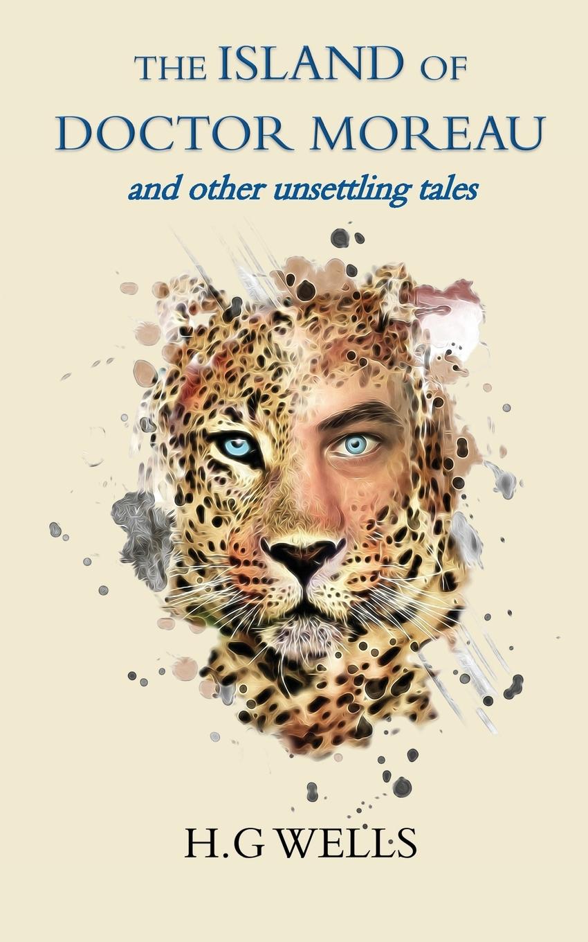 Vorderes Coverbild The Island of Doctor Moreau and other unsettling tales