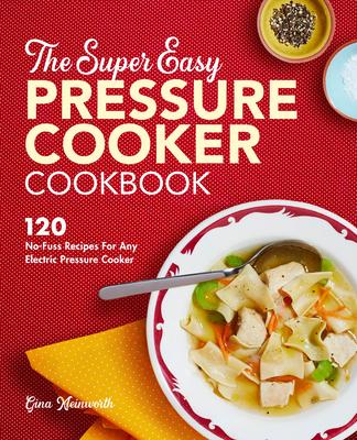 Vorderes Coverbild The Super Easy Pressure Cooker Cookbook