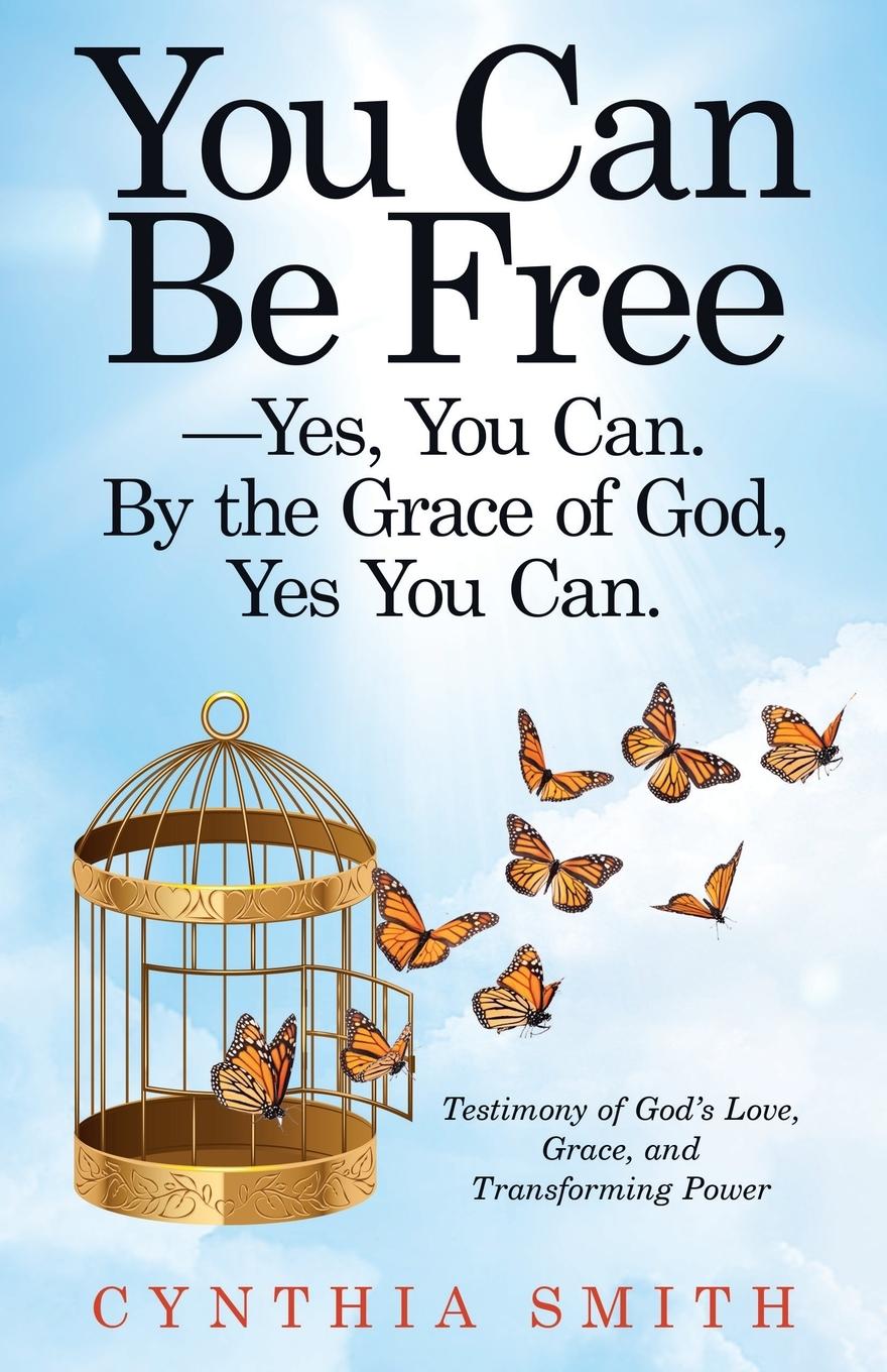 Vorderes Coverbild You Can Be Free-Yes, You Can. by the Grace of God, Yes You Can.
