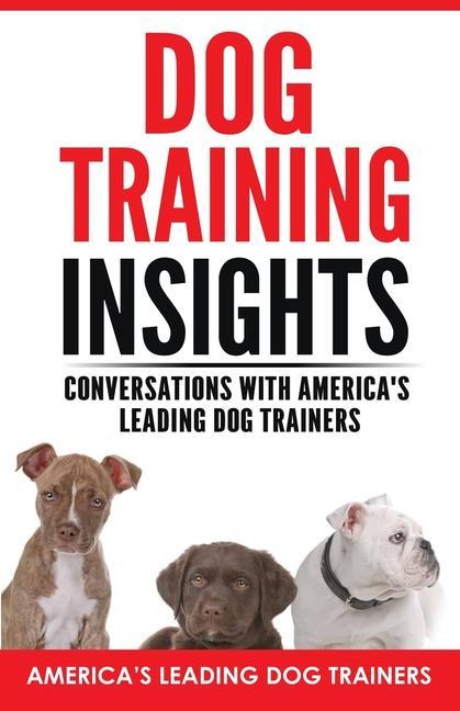 Vorderes Coverbild Dog Training Insights: Conversations with America's Leading Dog Trainers