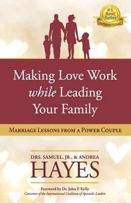 Vorderes Coverbild Making Love Work While Leading Your Family