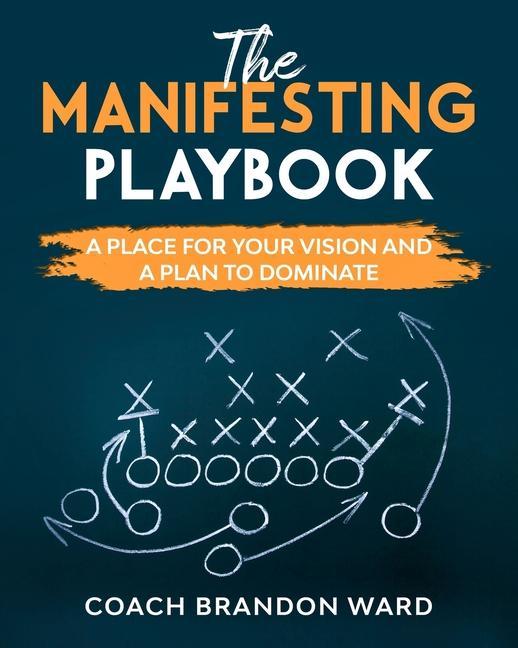 Vorderes Coverbild The Manifesting Playbook: B&W: A Place for Your Vision and Plan to Dominate