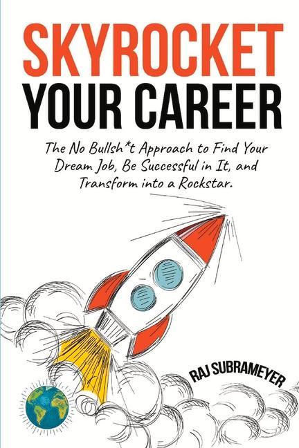 Vorderes Coverbild Skyrocket Your Career: The No Bullsh*t Approach to Find Your Dream Job, Be Successful in It, and Transform Into a Rockstar