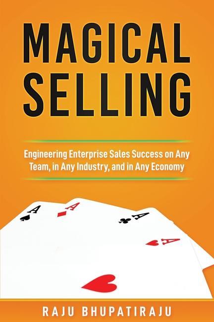 Vorderes Coverbild Magical Selling: Engineering Enterprise Sales Success on Any Team, in Any Industry, and in Any Economy