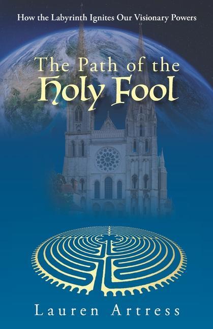 Vorderes Coverbild The Path of the Holy Fool: How the Labyrinth Ignites Our Visionary Powers