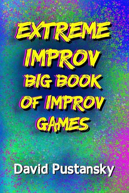 Vorderes Coverbild The Extreme Improv Big Book of Improv Games