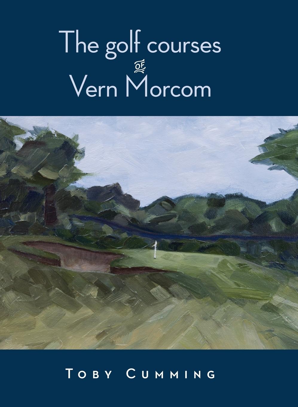 Vorderes Coverbild The Golf Courses of Vern Morcom
