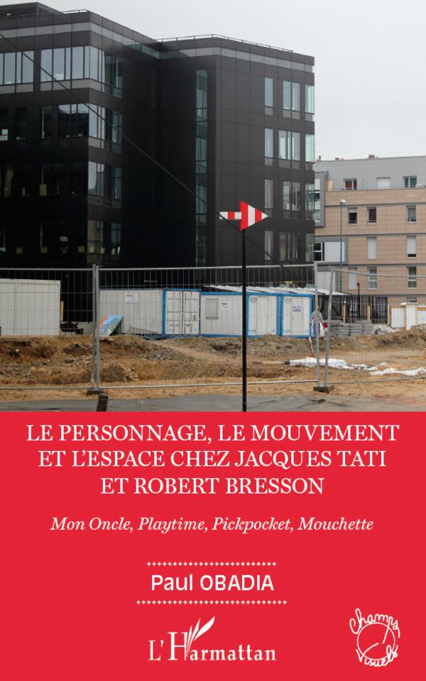 Vorderes Coverbild Le personnage, le mouvement et l'espace de Jacques Tati et Robert Bresson