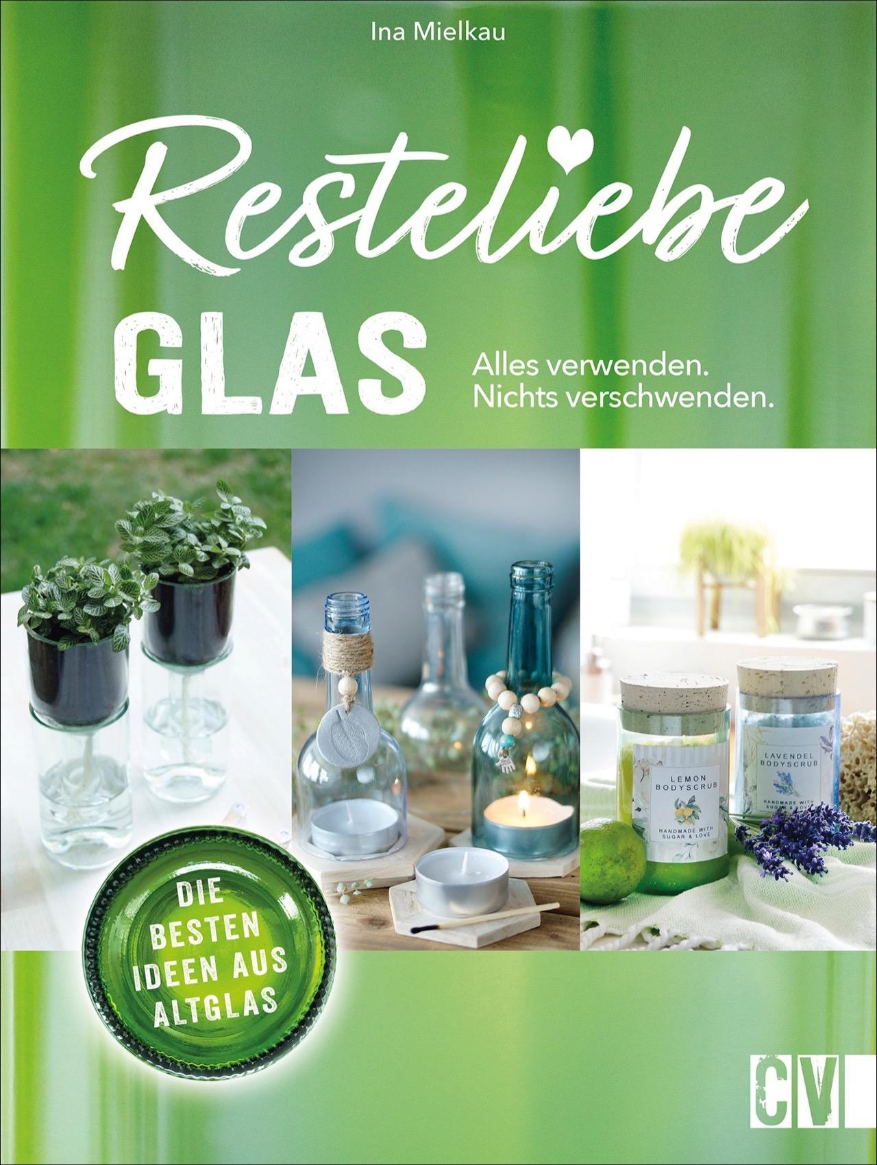 Vorderes Coverbild Resteliebe Glas - Alles verwenden, nichts verschwenden.