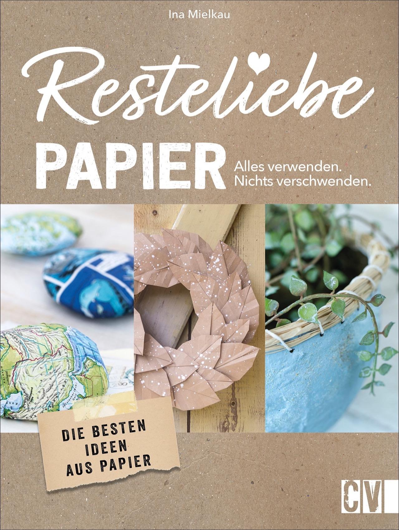 Vorderes Coverbild Resteliebe Papier - Alles verwenden, nichts verschwenden!