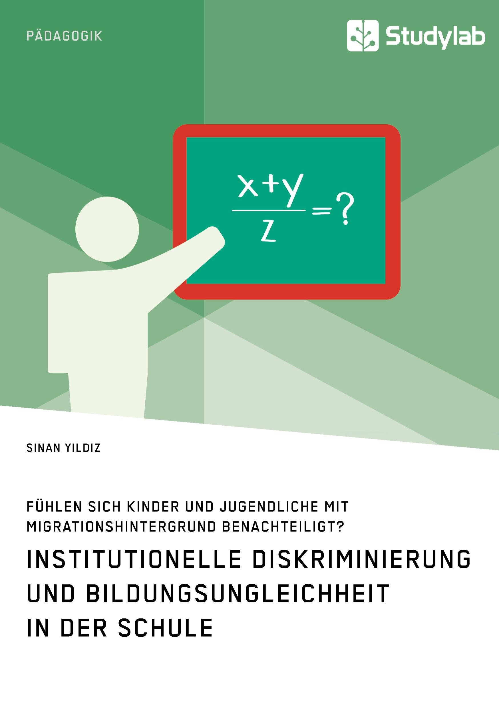 Vorderes Coverbild Institutionelle Diskriminierung und Bildungsungleichheit in der Schule. Fühlen sich Kinder und Jugendliche mit Migrationshintergrund benachteiligt?