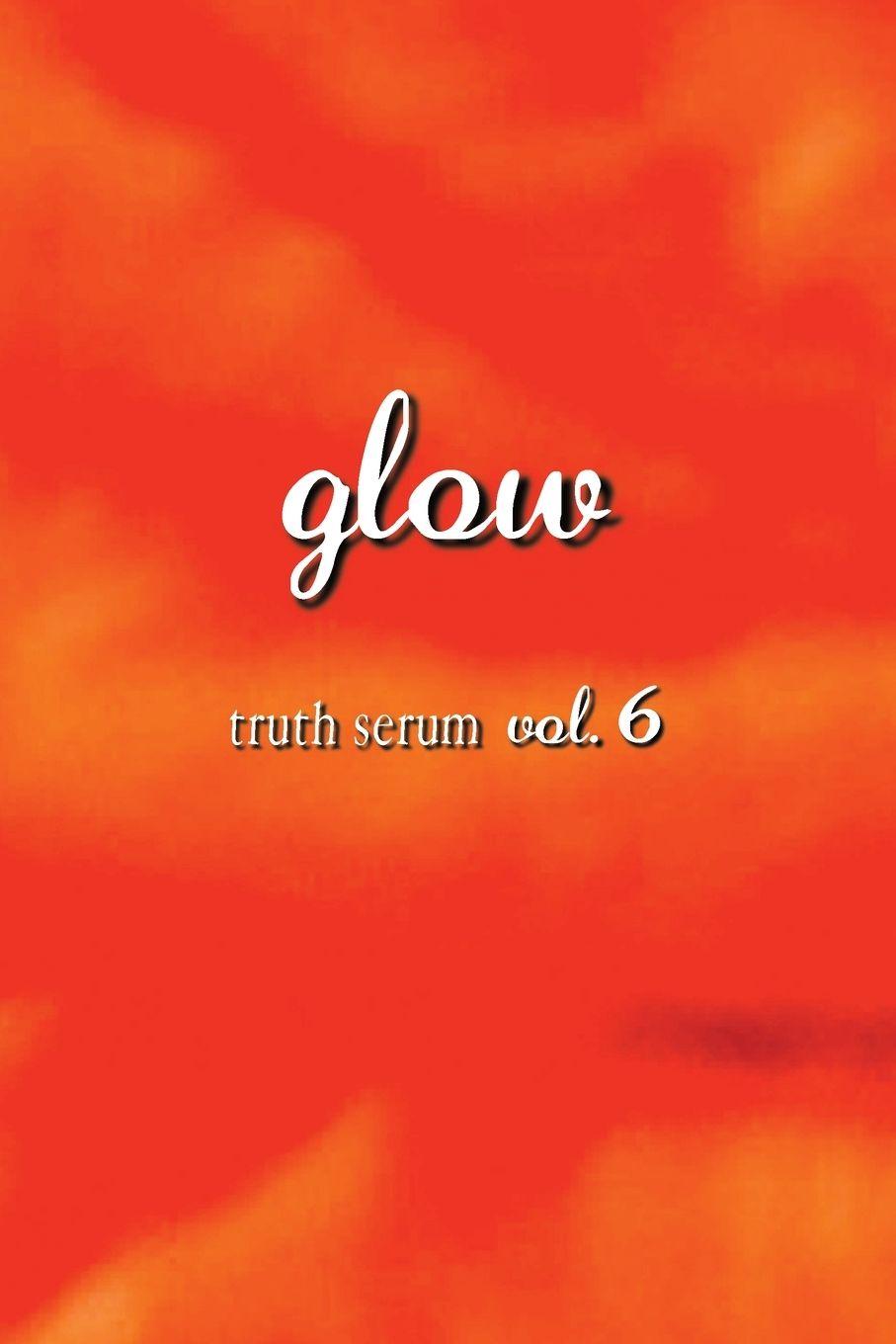 Vorderes Coverbild Glow Truth Serum Vol. 6