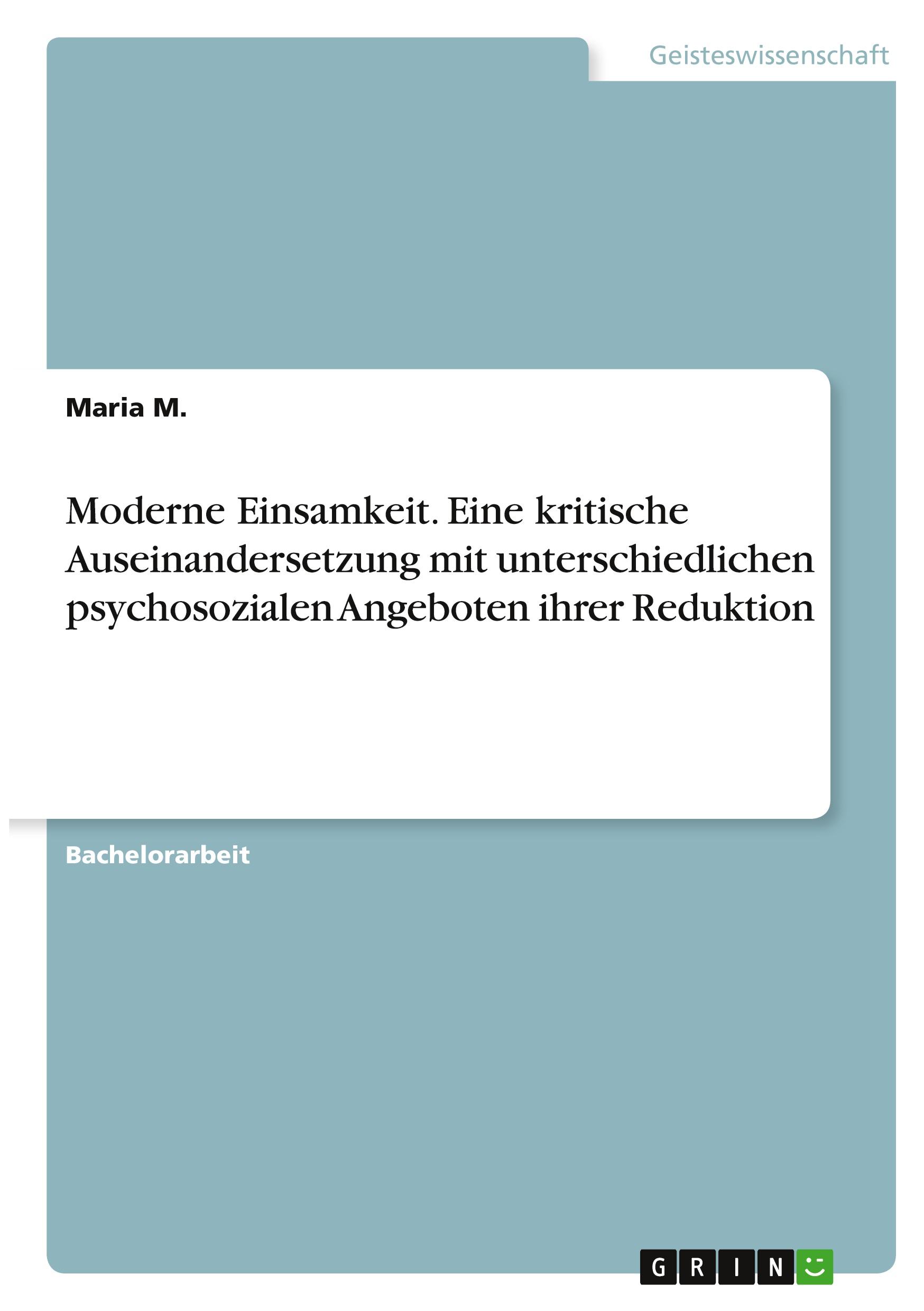 Vorderes Coverbild Moderne Einsamkeit. Eine kritische Auseinandersetzung mit unterschiedlichen psychosozialen Angeboten ihrer Reduktion