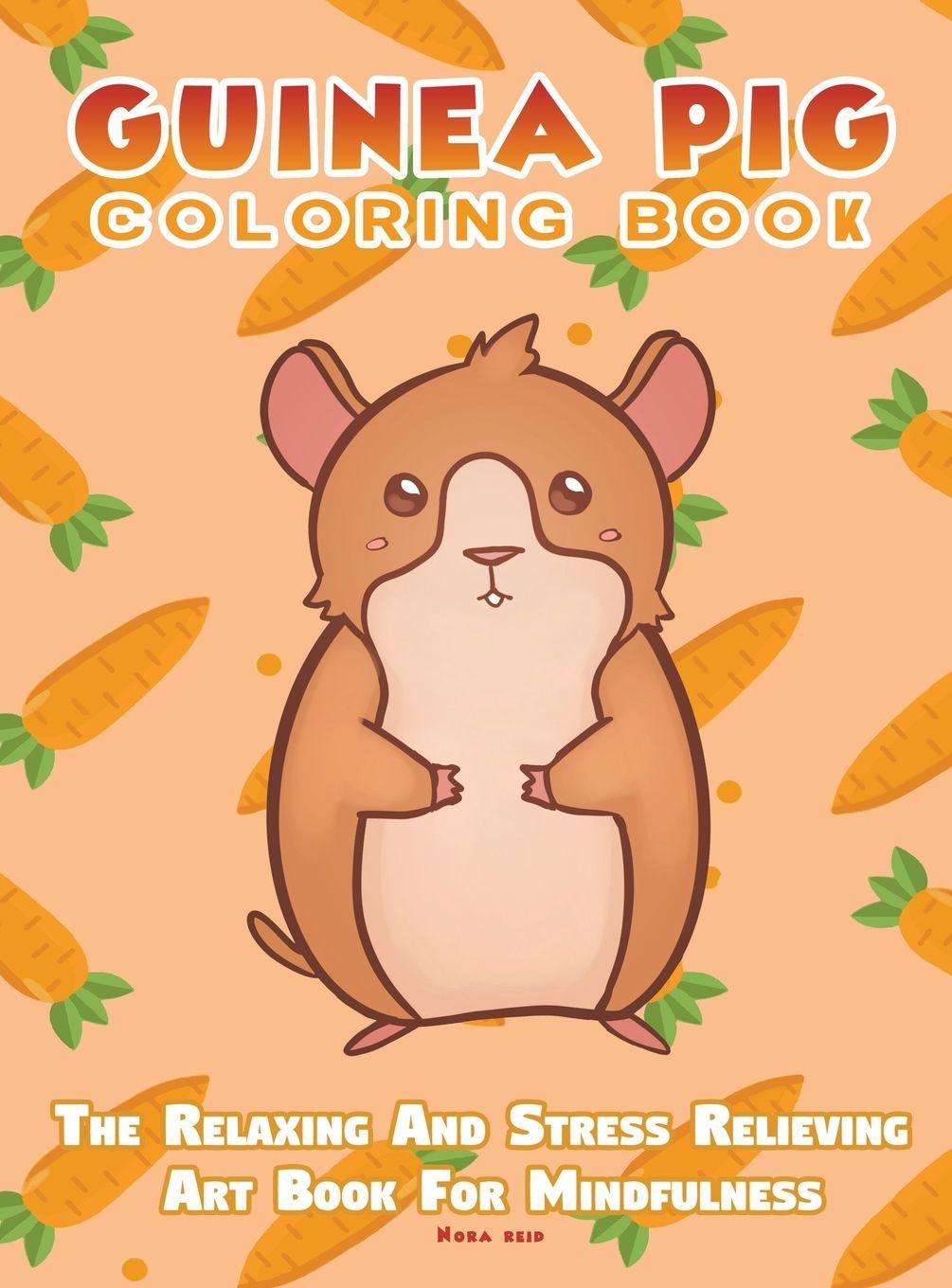 Vorderes Coverbild Guinea Pig Coloring Book - The Relaxing And Stress Relieving Art Book For Mindfulness