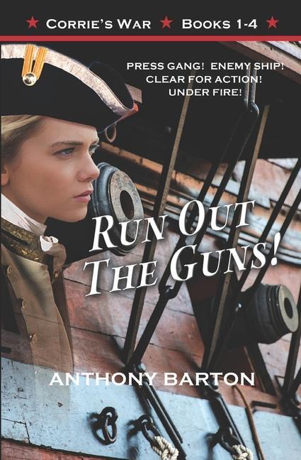 Vorderes Coverbild Run Out the Guns!: Press Gang! Enemy Ship! Clear for Action! Under Fire!