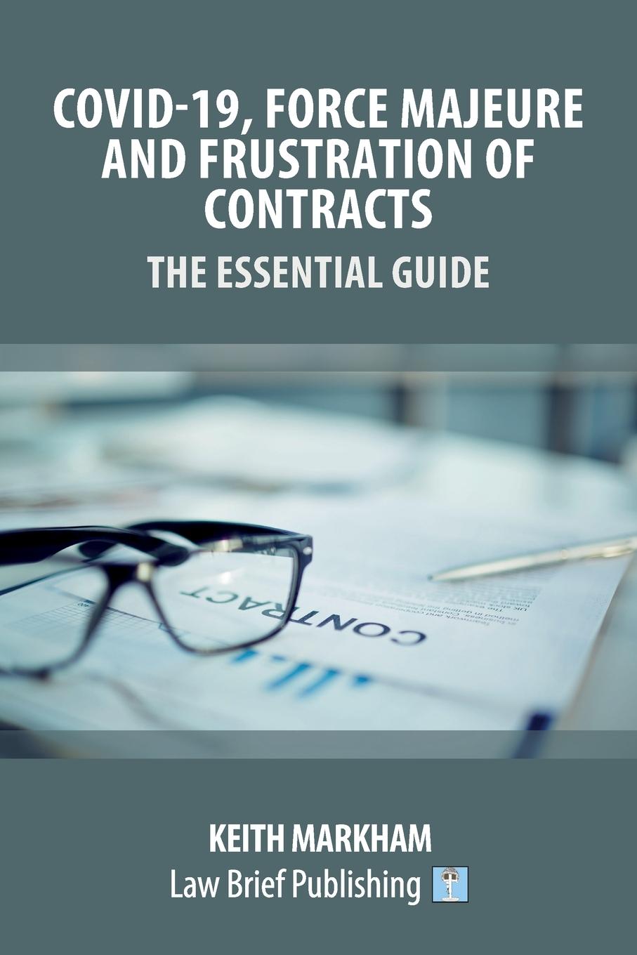 Vorderes Coverbild Covid-19, Force Majeure and Frustration of Contracts - The Essential Guide