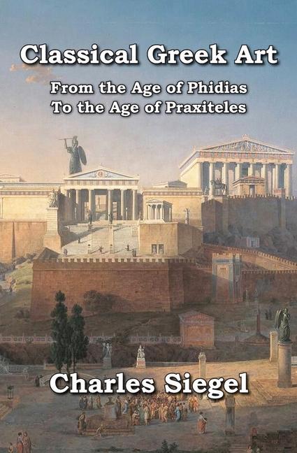 Vorderes Coverbild Classical Greek Art: From the Age of Phidias to the Age of Praxiteles