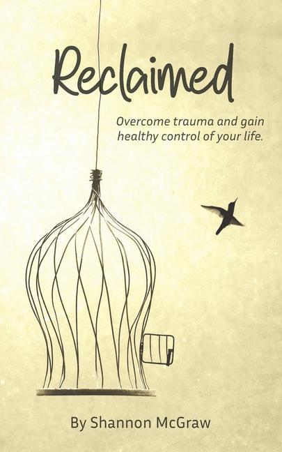 Vorderes Coverbild Reclaimed: Overcome Trauma and Gain Healthy Control of Your Life