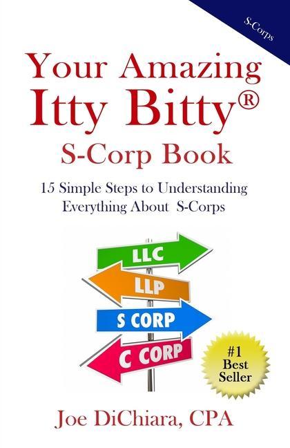 Vorderes Coverbild Your Amazing Itty Bitty(R) S-Corp Book: 15 Simple Steps to Understanding Everything About S-Corps