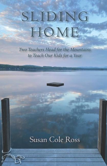 Vorderes Coverbild Sliding Home: Two Teachers Head for the Mountains to Teach Our Kids for a Year