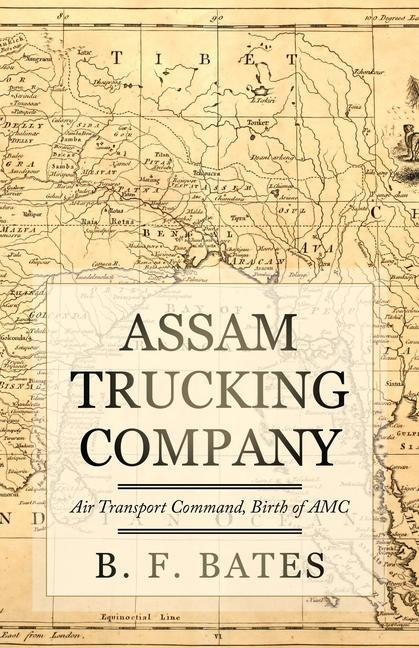Vorderes Coverbild Assam Trucking Company: Air Transport Command, Birth of AMC