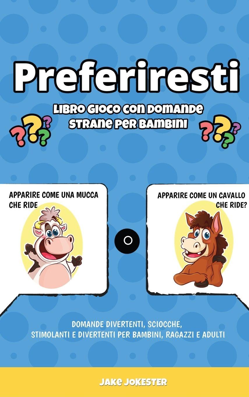 Vorderes Coverbild Preferiresti libro gioco con domande strane per bambini