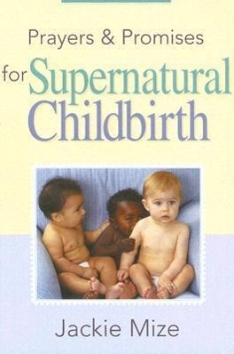 Vorderes Coverbild Prayers and Promises for Supernatural Childbirth