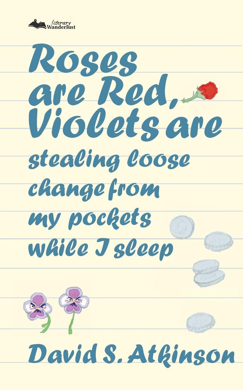 Vorderes Coverbild Roses are Red, Violets Are Stealing Loose Change From My Pockets While I Sleep