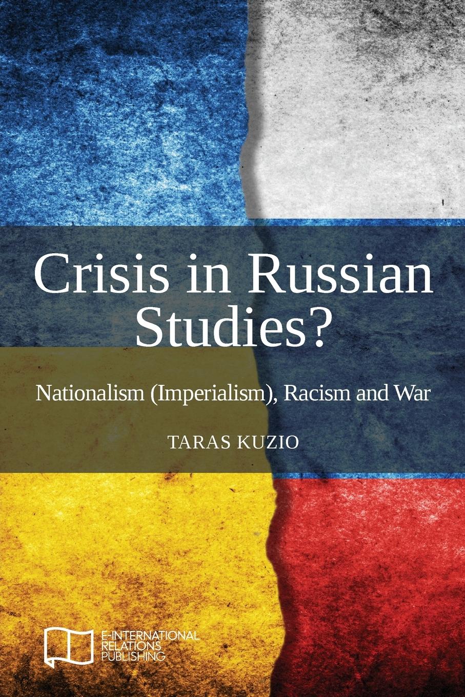 Vorderes Coverbild Crisis in Russian Studies? Nationalism (Imperialism), Racism and War