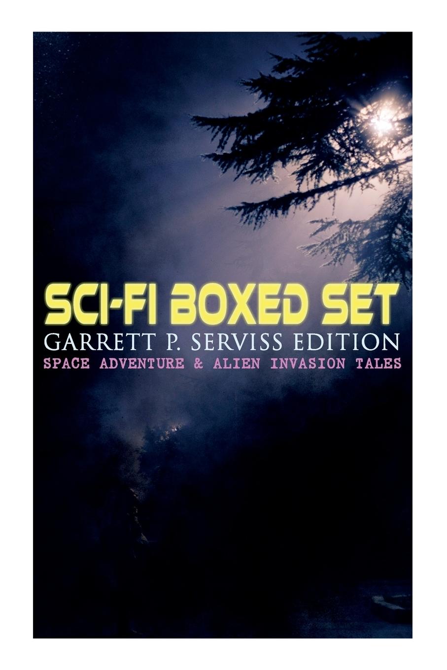 Vorderes Coverbild Sci-Fi Boxed Set: Garrett P. Serviss Edition - Space Adventure & Alien Invasion Tales: Edison's Conquest of Mars, A Columbus of Space, T