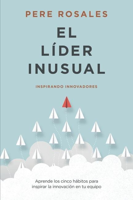 Vorderes Coverbild El Líder Inusual: Inspirando Innovadores