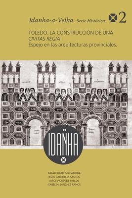 Vorderes Coverbild Toledo. La construcción de una Civitas Regia