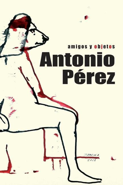 Vorderes Coverbild Antonio Pérez: amigos y objetos: Libro biográfico sobre la vida del editor, coleccionista y artista nacido en Sigüenza