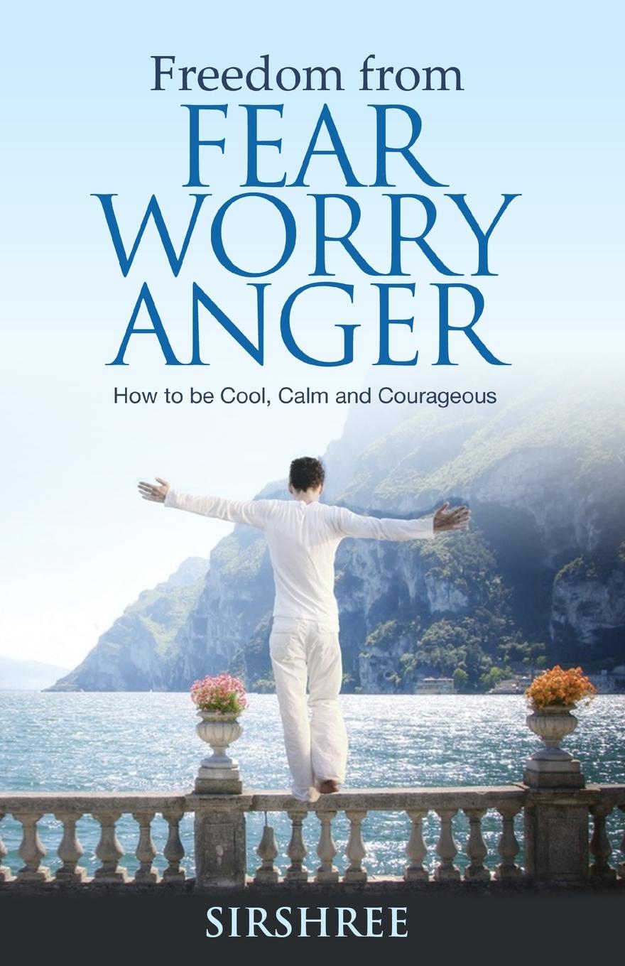 Vorderes Coverbild Freedom from Fear Worry Anger - How to be Cool, Calm and Courageous