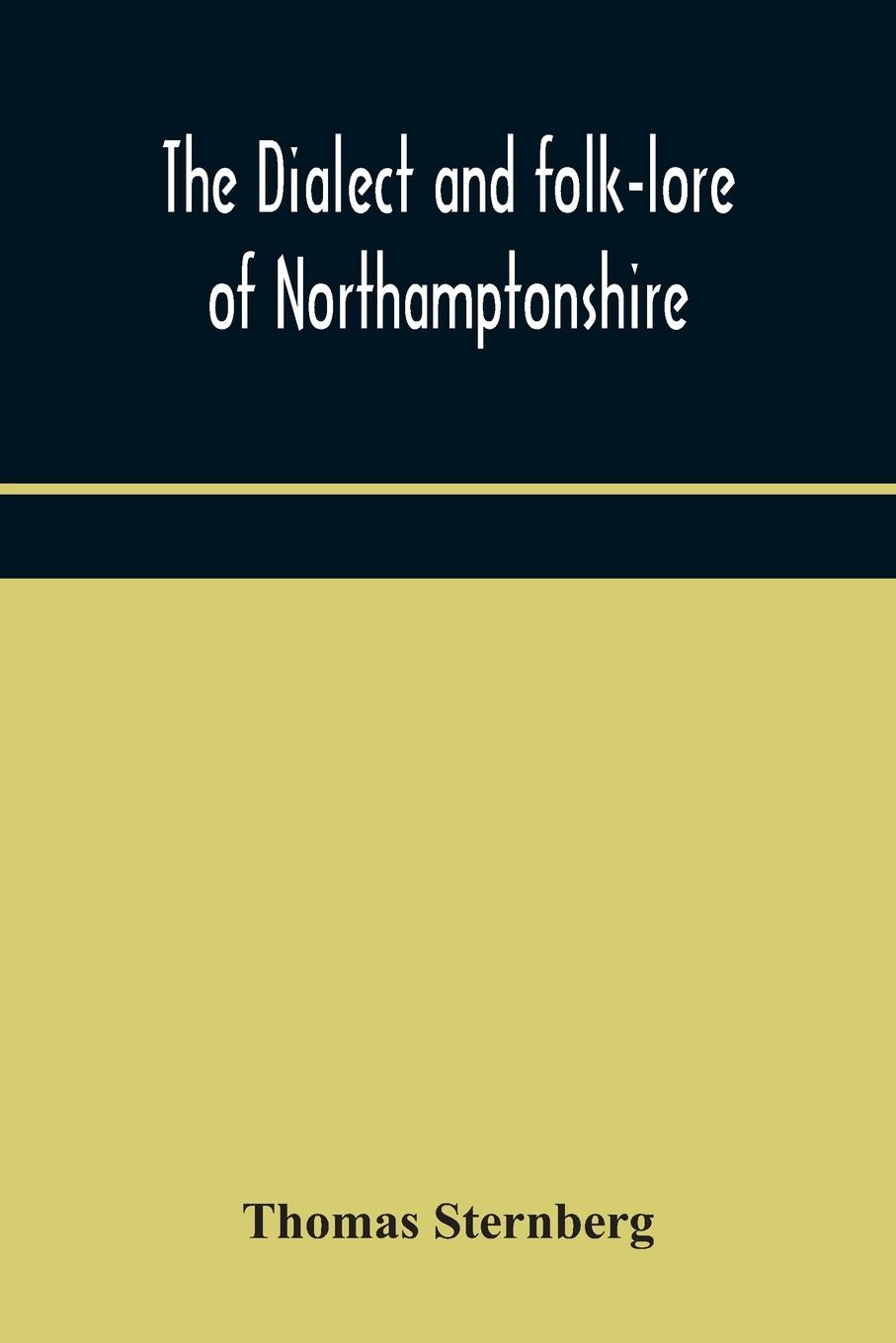 Vorderes Coverbild The dialect and folk-lore of Northamptonshire