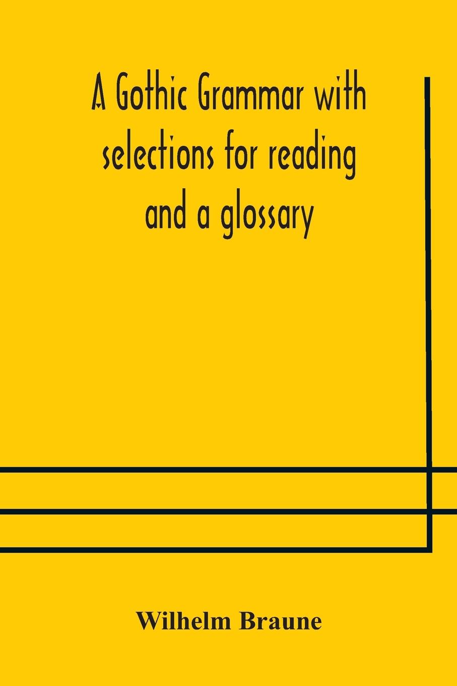 Vorderes Coverbild A Gothic grammar with selections for reading and a glossary